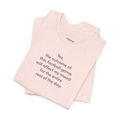 Yes, the Outcome of this Football Game ... Mood Minimalist Style T-Shirt