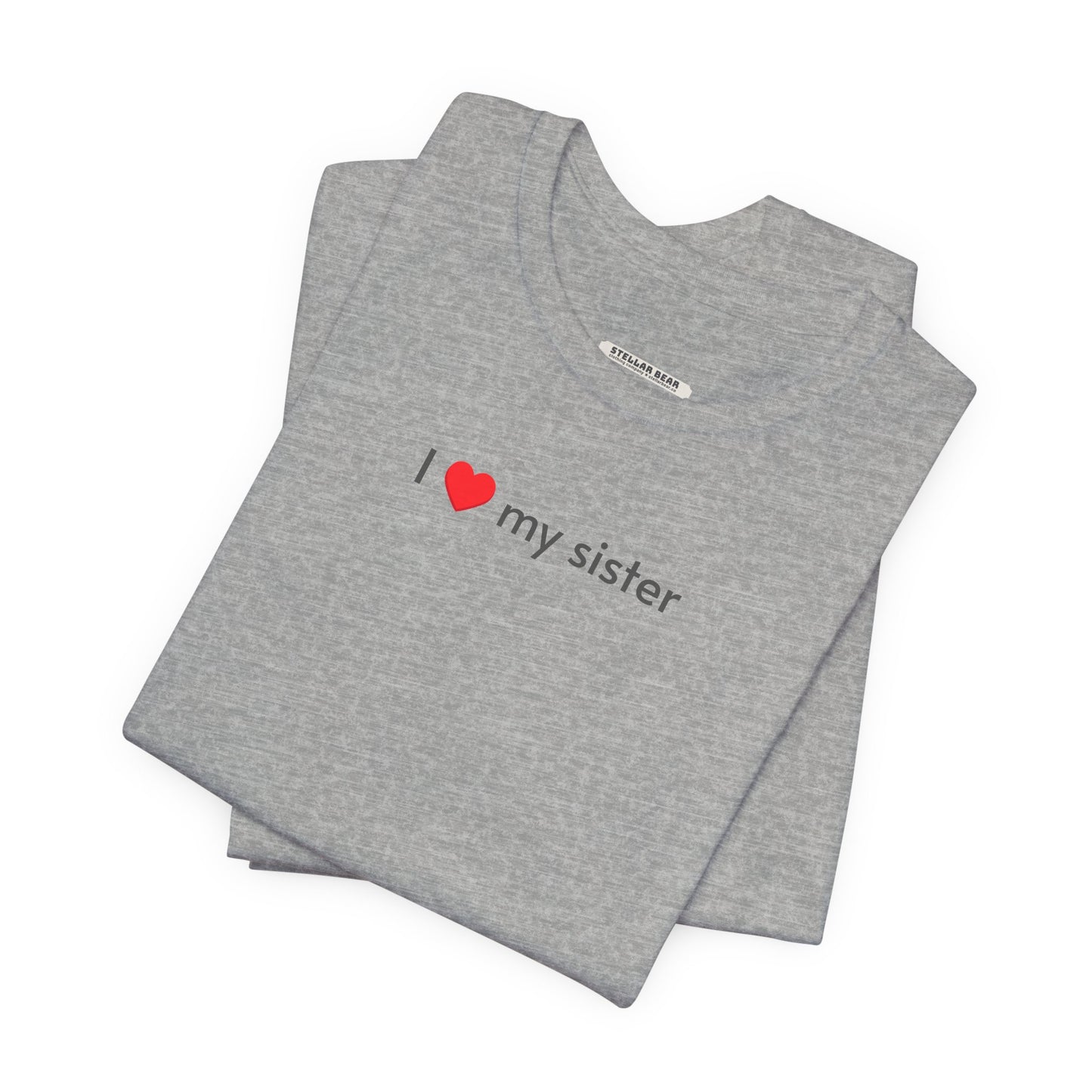 I Love My Sister Minimalist Style T-Shirt
