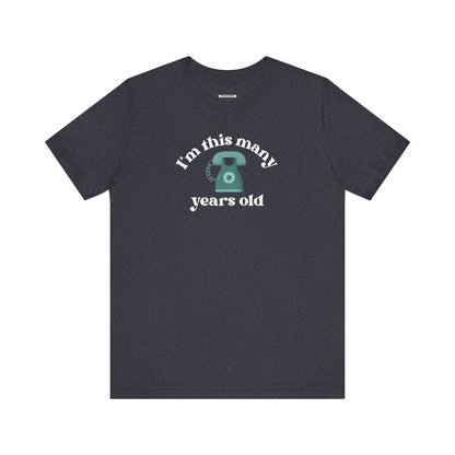 I'm This Many Years Old (Telephone) Graphic T-Shirt