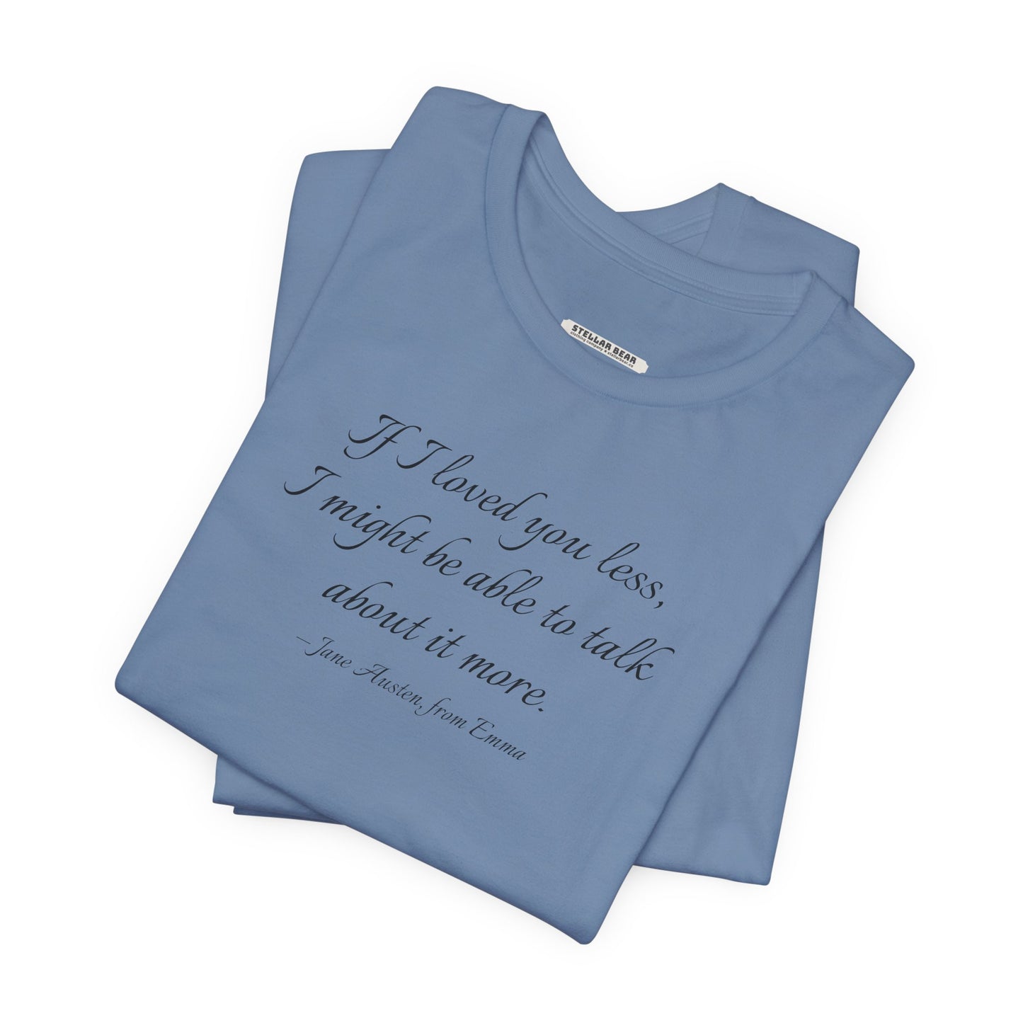 If I Loved You Less Quote T-Shirt (Jane Austen)