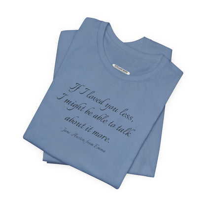 If I Loved You Less Quote T-Shirt (Jane Austen)