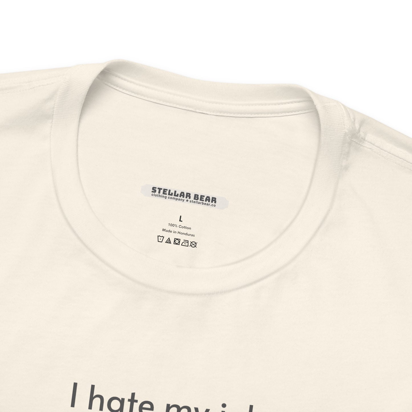 I Hate My Job ... Wear Underneath Minimalist Style T-Shirt