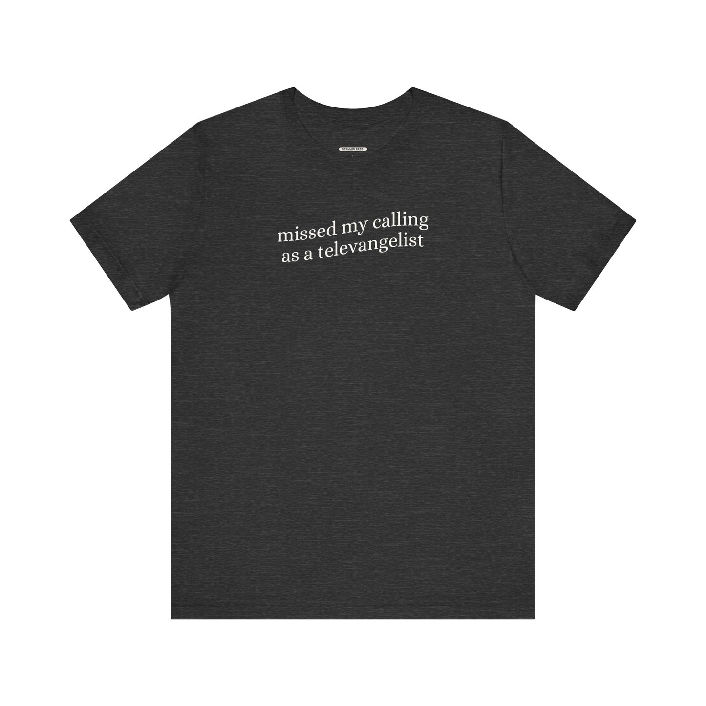 Missed My Calling as a Televangelist Minimalist Style T-Shirt