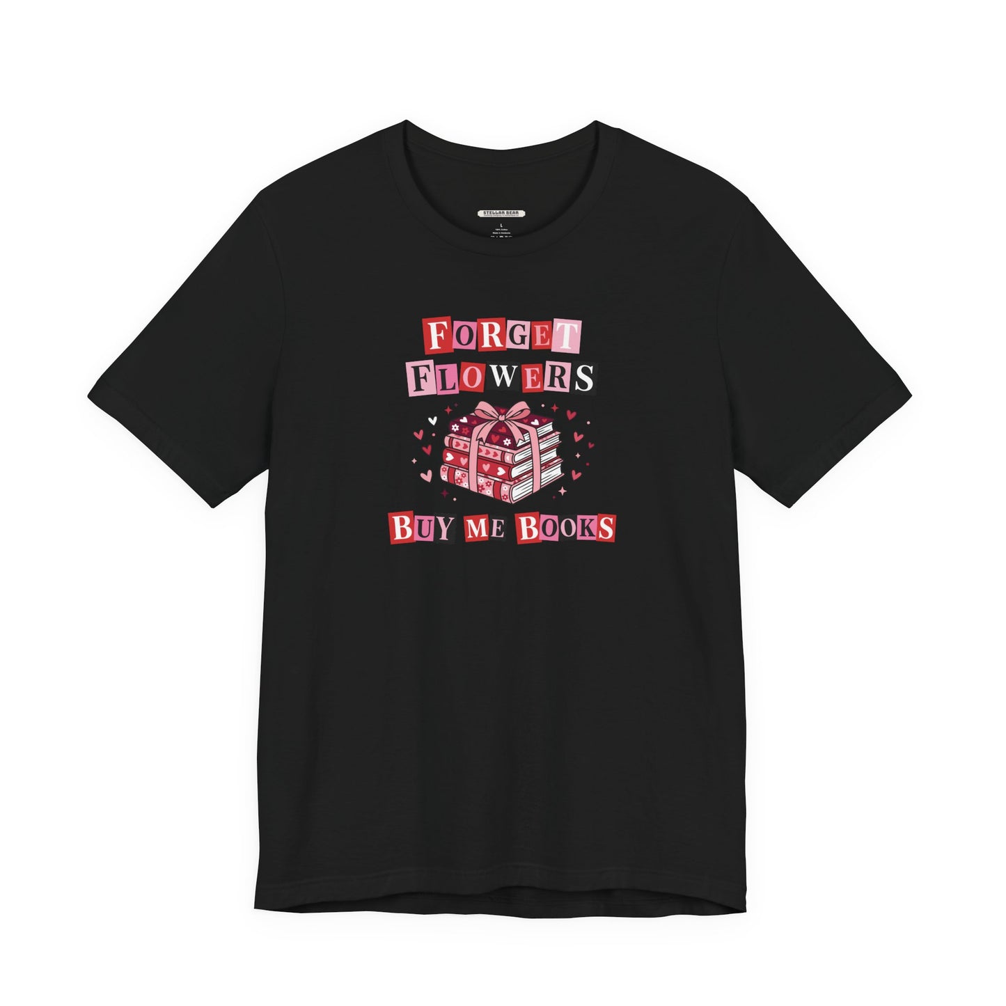 Forget Flowers Buy Me Books Graphic T-Shirt