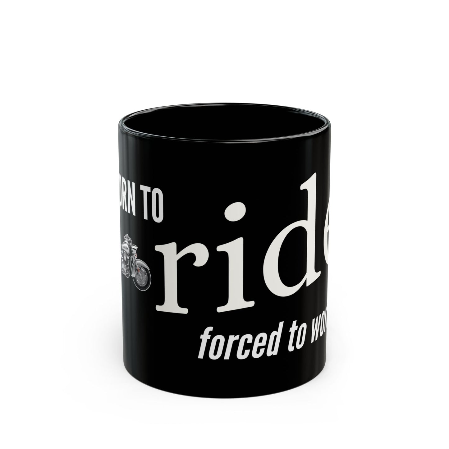 Born to Ride Forced to Work Graphic Mug