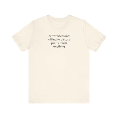 Extroverted and Willing to Discuss Pretty Much Anything Minimalist Style T-Shirt