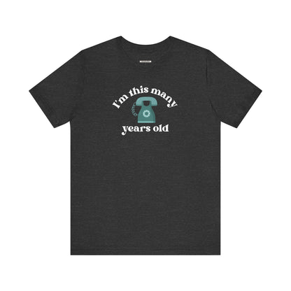I'm This Many Years Old (Telephone) Graphic T-Shirt