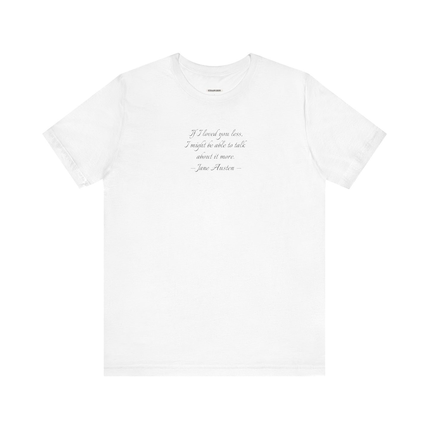 If I Loved You Less Quote T-Shirt (Jane Austen)