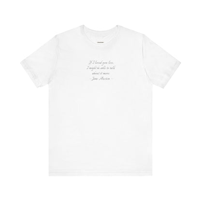 If I Loved You Less Quote T-Shirt (Jane Austen)