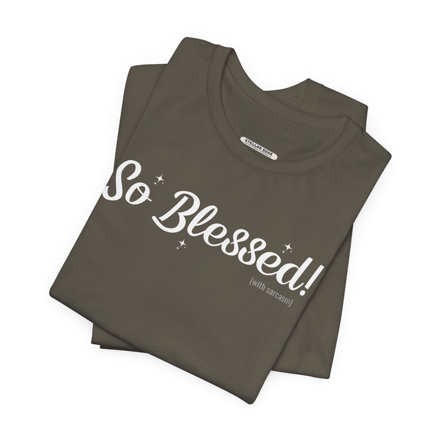 So Blessed! (With Sarcasm) Graphic T-Shirt