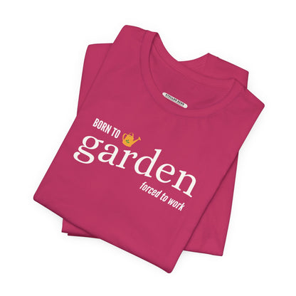 Born to Garden Forced to Work Graphic T-Shirt