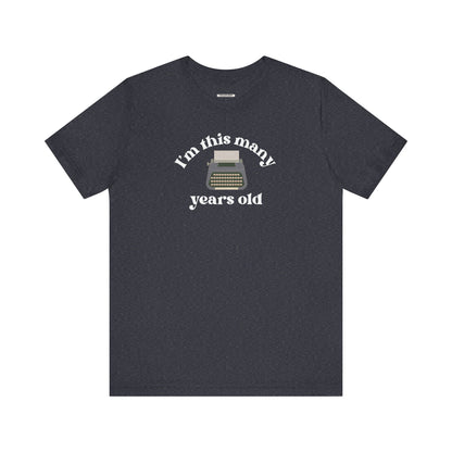 I'm This Many Years Old (Typewriter) Graphic T-Shirt