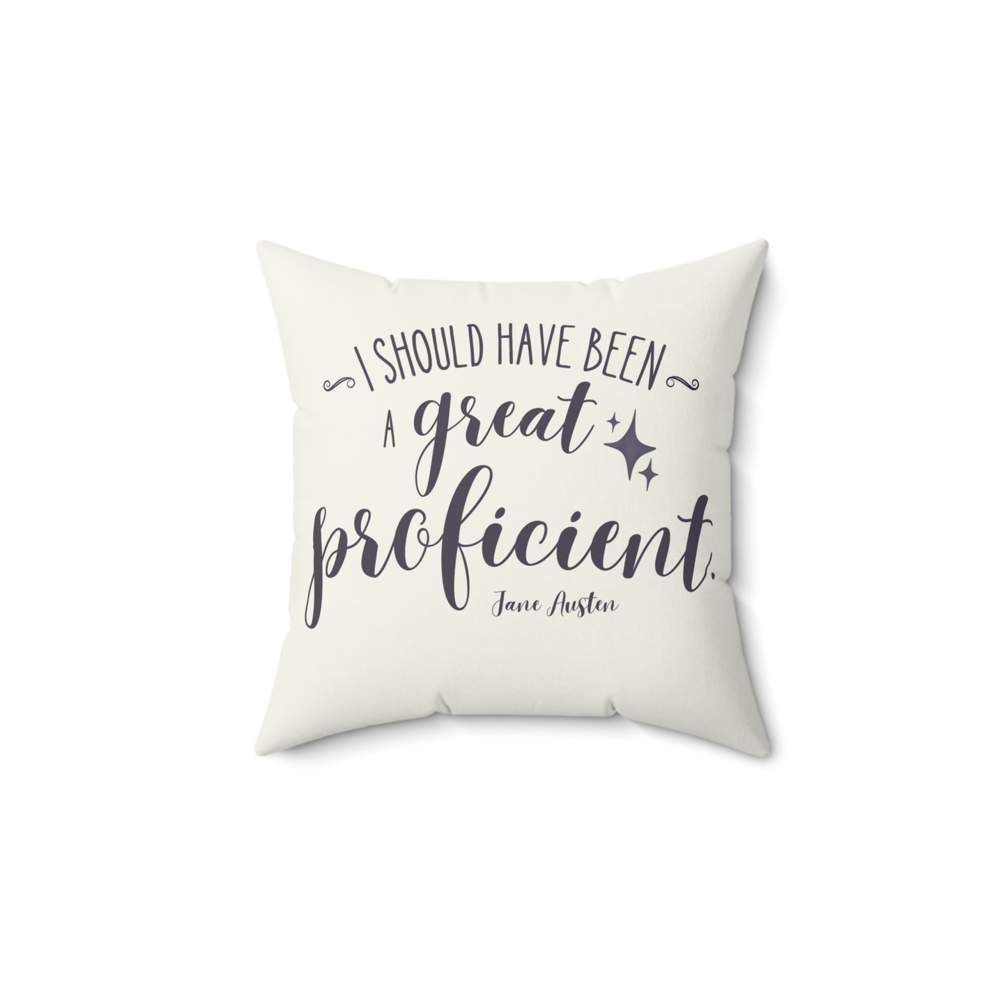 I Should Have Been a Great Proficient Quote Graphic Decorative Pillow (Jane Austen)