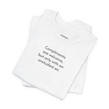 Compliments are Welcome, But Only with an Unstudied Air T-Shirt (Jane Austen)
