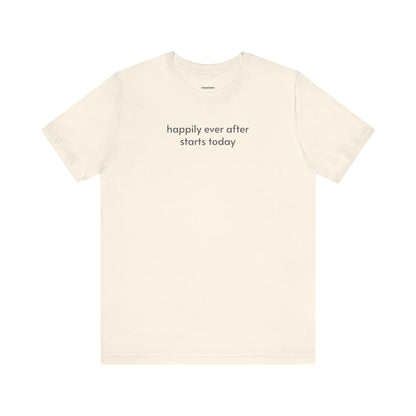 Happily Ever After Starts Today Minimalist Style T-Shirt for Marriage Proposal, Wedding, Honeymoon