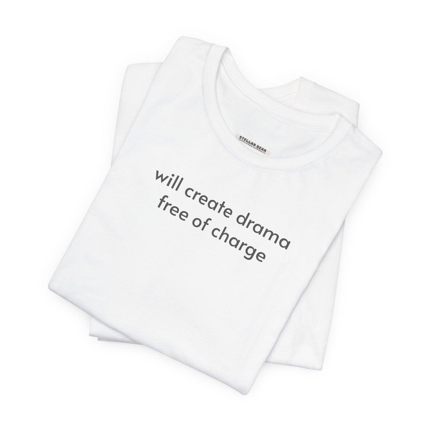Will Create Drama Free of Charge T-Shirt