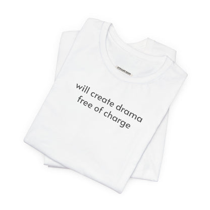 Will Create Drama Free of Charge T-Shirt