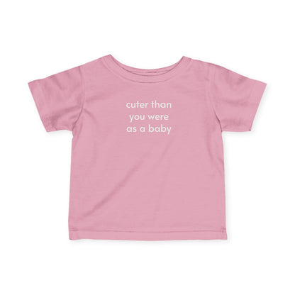 Cuter Than You Were as a Baby - Baby/Toddler Minimalist Style T-Shirt