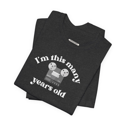 I'm This Many Years Old (Reel to Reel) Graphic T-Shirt