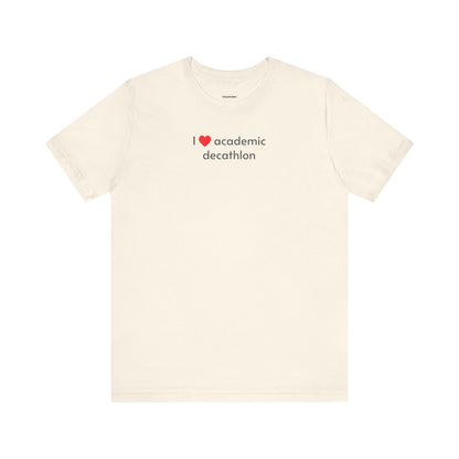 I Love Academic Decathlon Minimalist Style T-Shirt