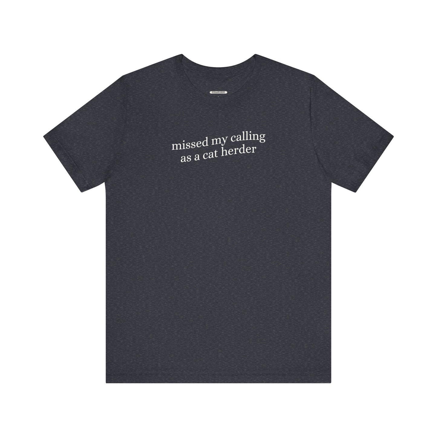 Missed My Calling as a Cat Herder Minimalist Style T-Shirt