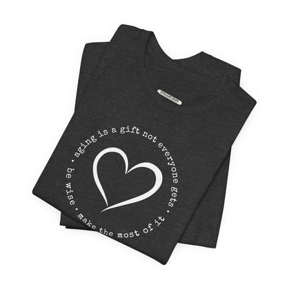 Aging is a Gift Not Everyone Gets, Heart Version Graphic T-Shirt