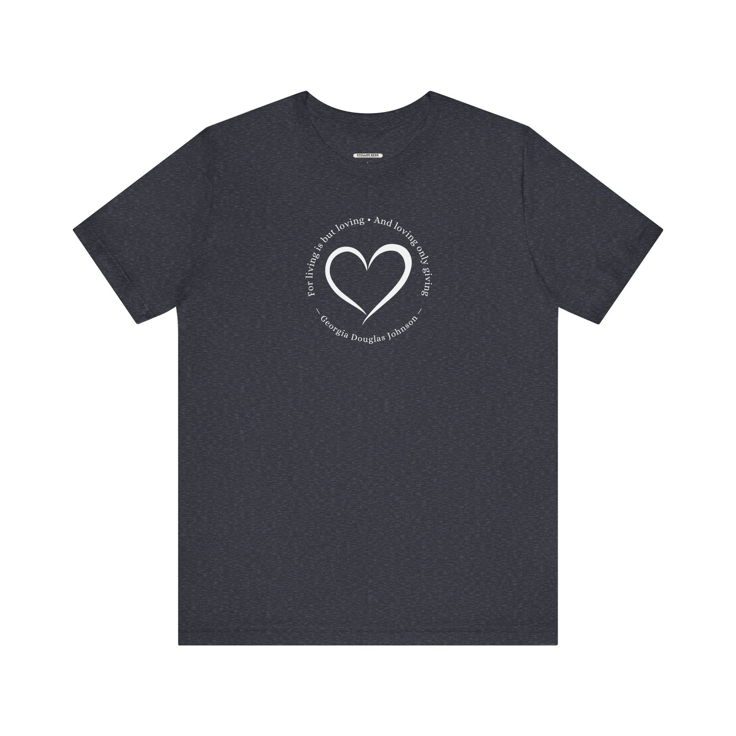 For Living is But Loving, and Loving Only Giving Quote T-Shirt (Georgia Douglas Johnson)