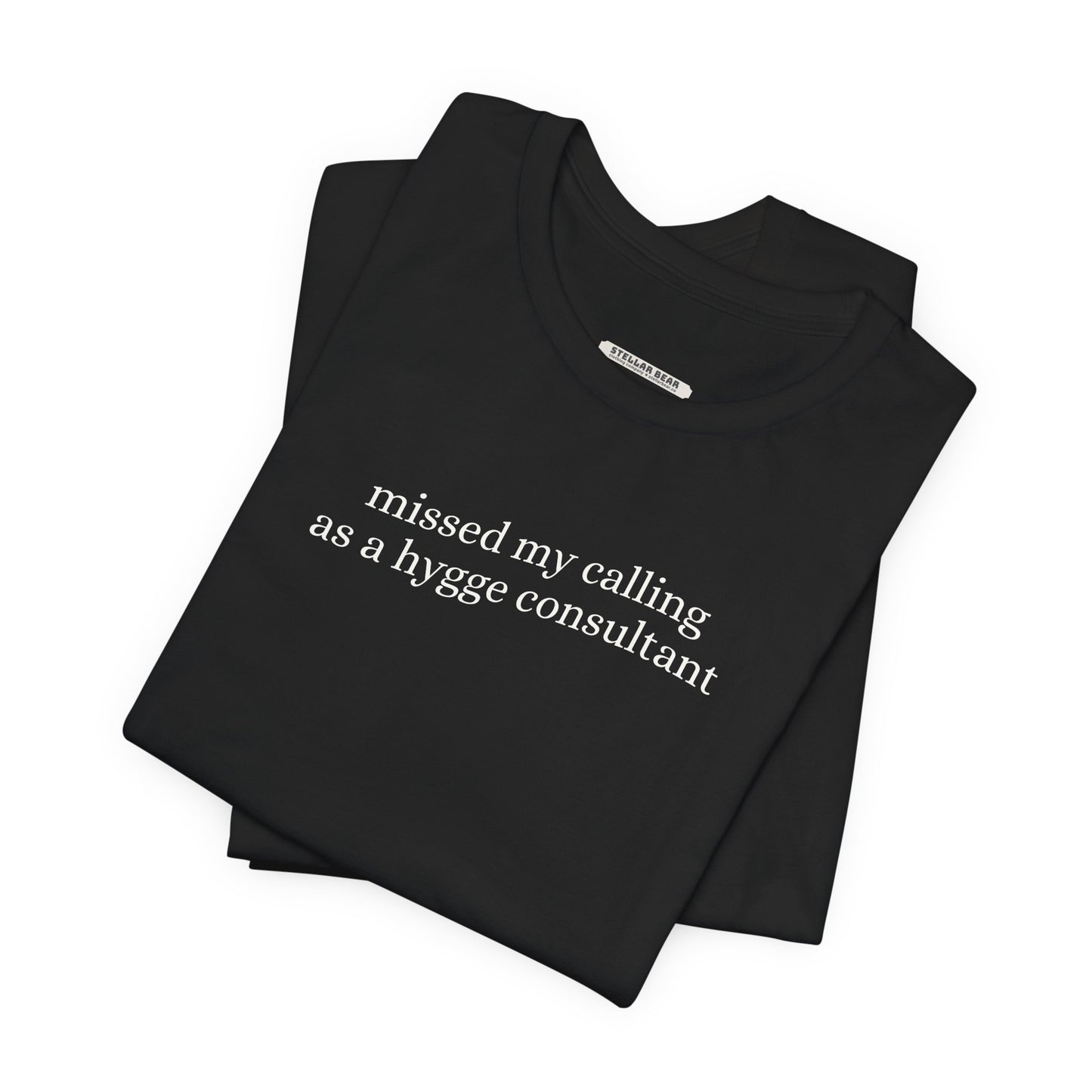 Missed My Calling as a Hygge Consultant Minimalist Style T-Shirt