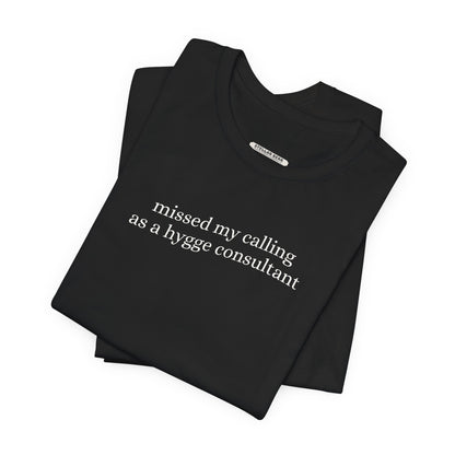 Missed My Calling as a Hygge Consultant Minimalist Style T-Shirt