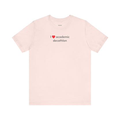 I Love Academic Decathlon Minimalist Style T-Shirt