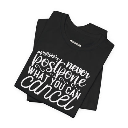 Never Postpone What You Can Cancel Graphic T-Shirt