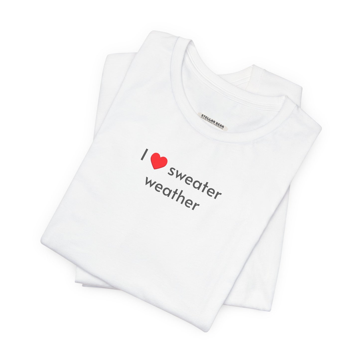 I Love Sweater Weather T-Shirt