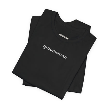 Groomsman Minimalist Style T-Shirt for Bachelor Party, Wedding Rehearsal, Wedding