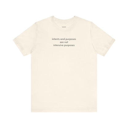 Intents and Purposes Minimalist Style T-Shirt