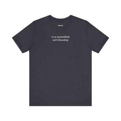 In a Committed Rel-AI-tionship Minimalist Style T-Shirt