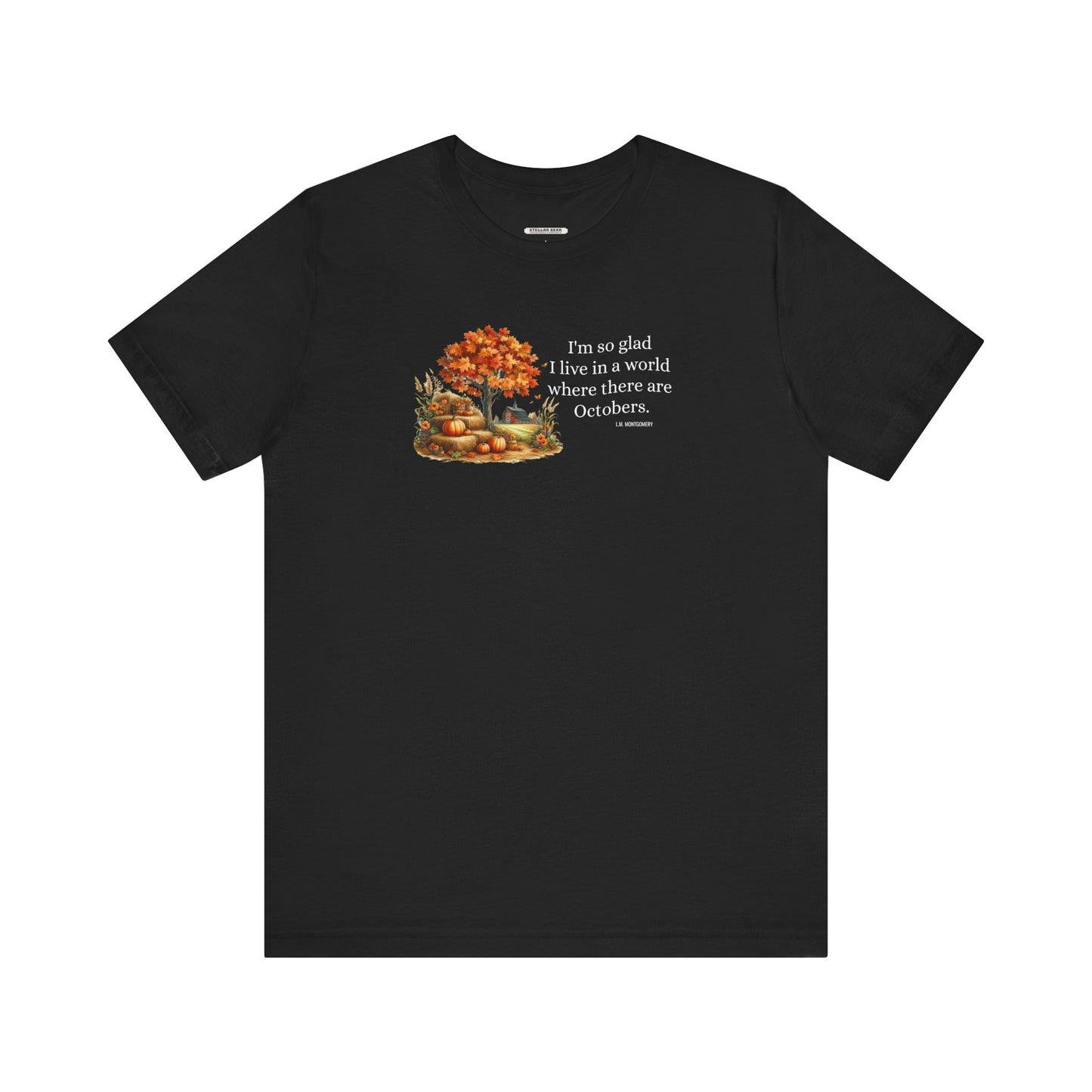 I'm So Glad I Live in a World Where There are Octobers Quote Graphic T-Shirt (L.M. Montgomery)