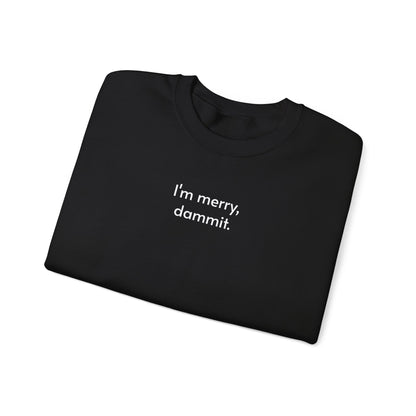 I'm Merry, Dammit Minimalist Style Sweatshirt