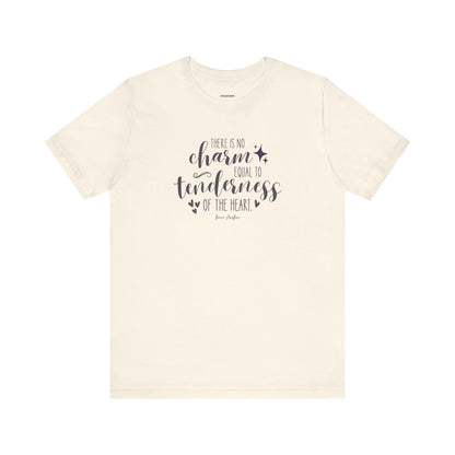 There Is No Charm Equal to Tenderness of the Heart Quote T-Shirt (Jane Austen)