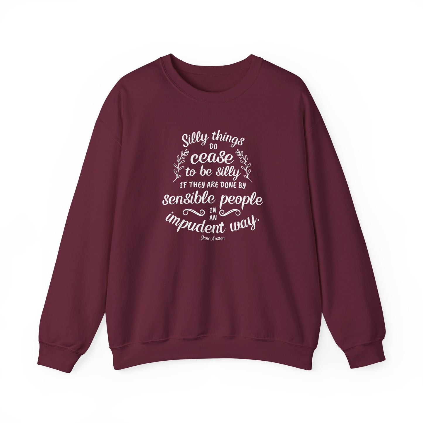 Silly Things Do Cease to Be Silly Quote Graphic Sweatshirt (Jane Austen)