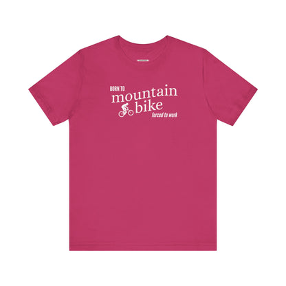 Born to Mountain Bike Forced to Work Graphic T-Shirt