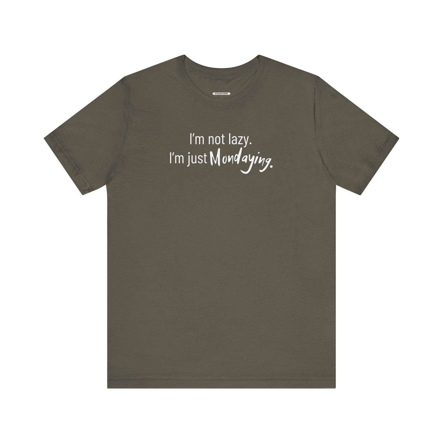 I'm Not Lazy. I'm Just Mondaying Graphic T-Shirt
