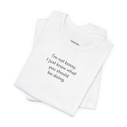 I'm Not Bossy Minimalist Style T-Shirt