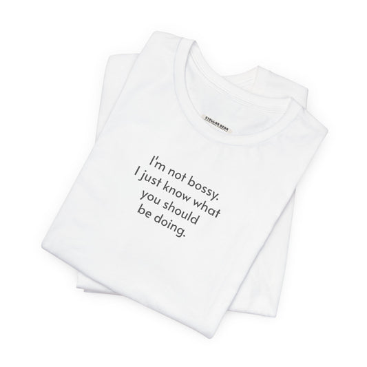 I'm Not Bossy Minimalist Style T-Shirt