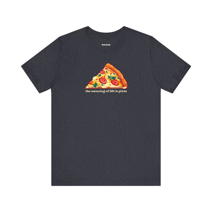 The Meaning of Life is Pizza Graphic T-Shirt
