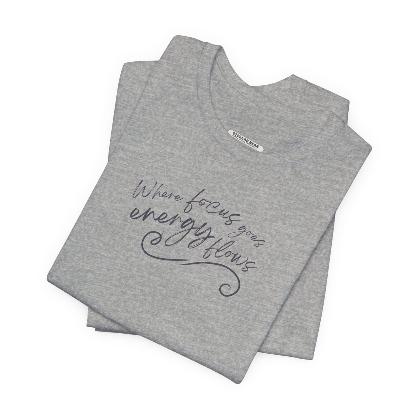 Where Focus Goes Energy Flows Graphic T-Shirt