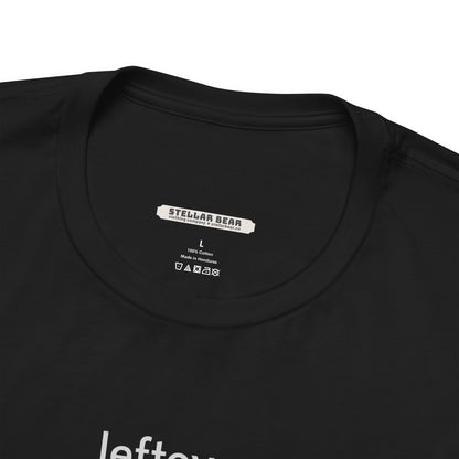 Leftovers are for Quitters Minimalist Style T-Shirt