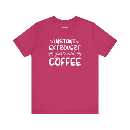 Instant Extrovert Just Add Coffee Graphic T-Shirt