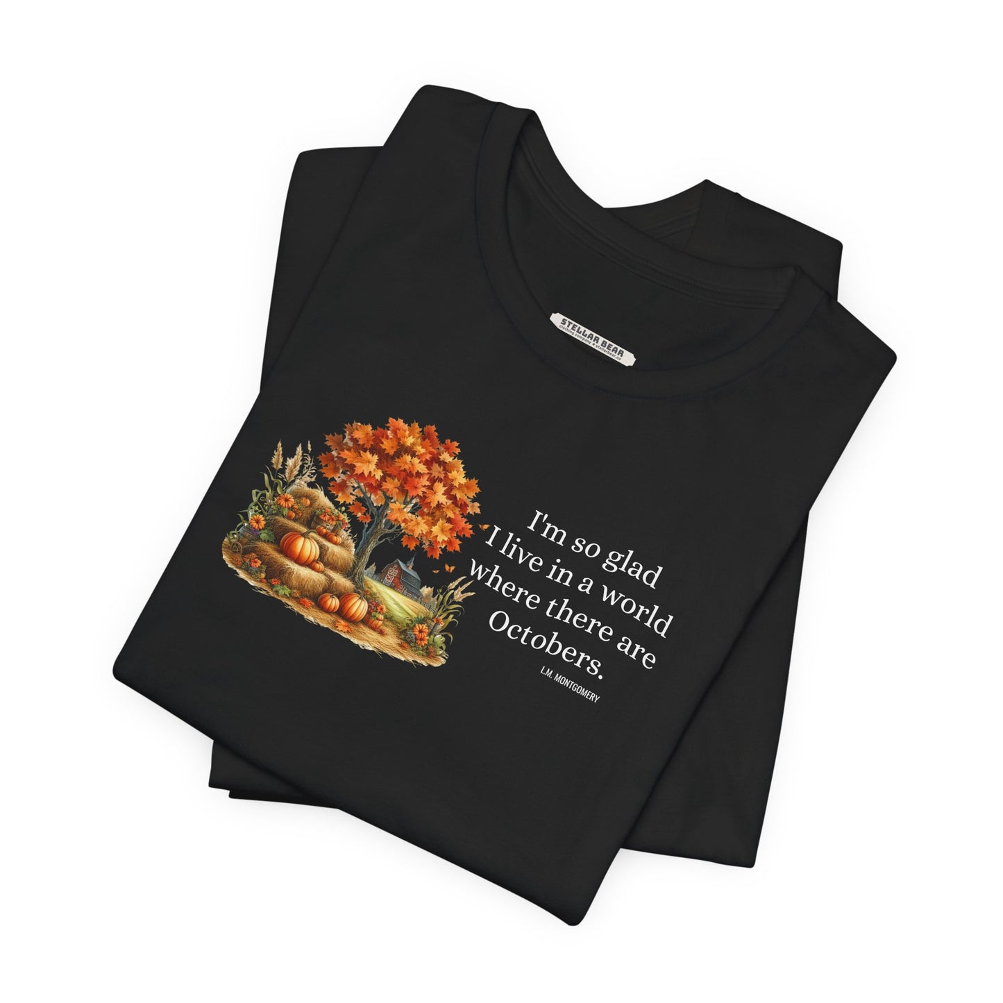 I'm So Glad I Live in a World Where There are Octobers Quote Graphic T-Shirt (L.M. Montgomery)