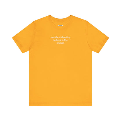 Merely Pretending to Help in the Kitchen Minimalist Style T-Shirt
