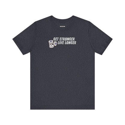 Get Stronger Live Longer Graphic T-Shirt